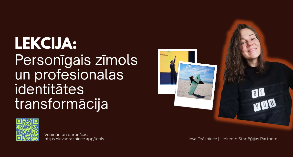 Personīgais zīmols un profesionālās identitātes transformācija, lekcija ar Ievu Drāznieci