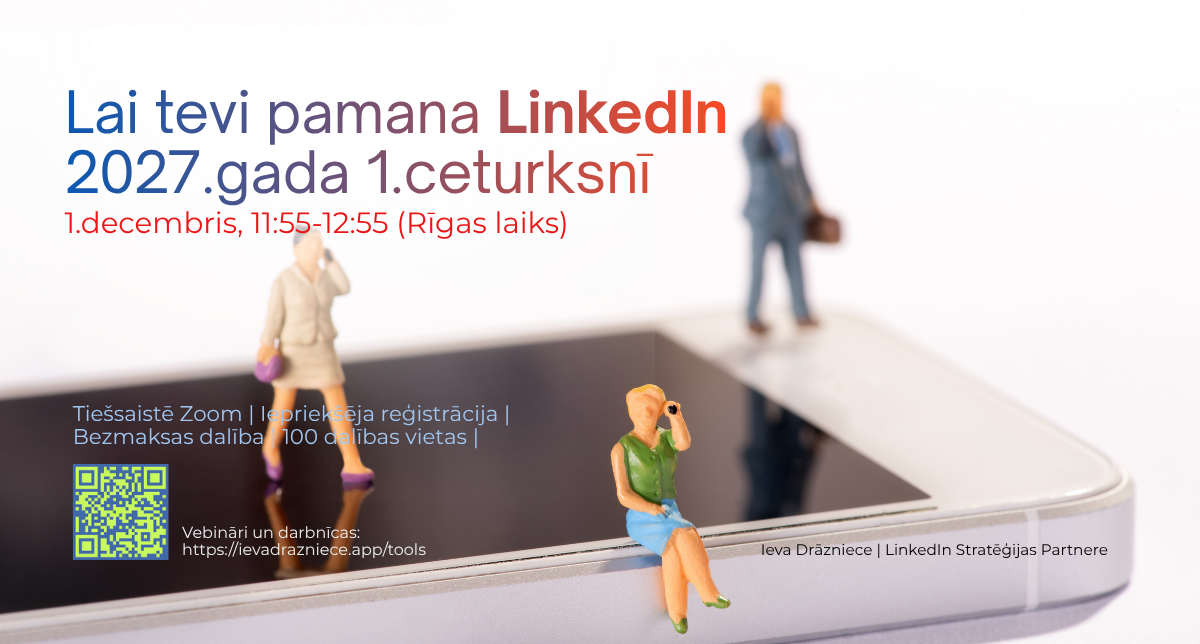 Lai tevi pamana LinkedIn 2027. gada pirmajā ceturksnī, tiešsaistes vebinārs ar Ievu Drāznieci, 1. decembris, 11:55–12:55 Rīgas laiks
