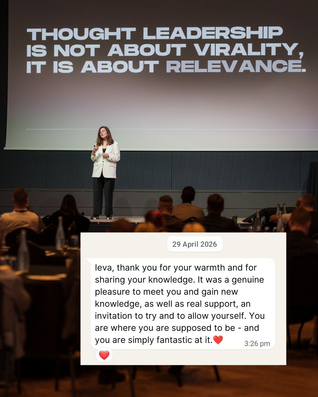 Ieva Drazniece on stage: Thought leadership is not about virality, it is about relevance, with a participant WhatsApp message thanking her for warmth and knowledge.