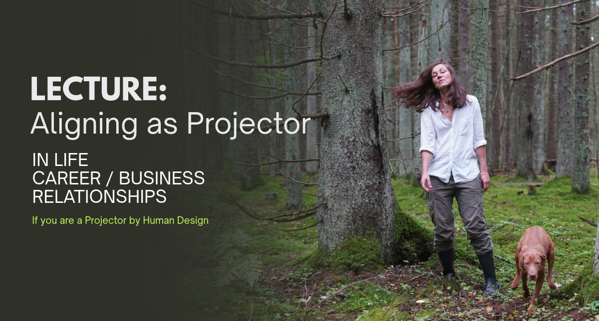 Aligned Projector: Life, Career / Business, Relationships — a Human Design guide by Ieva Drazniece